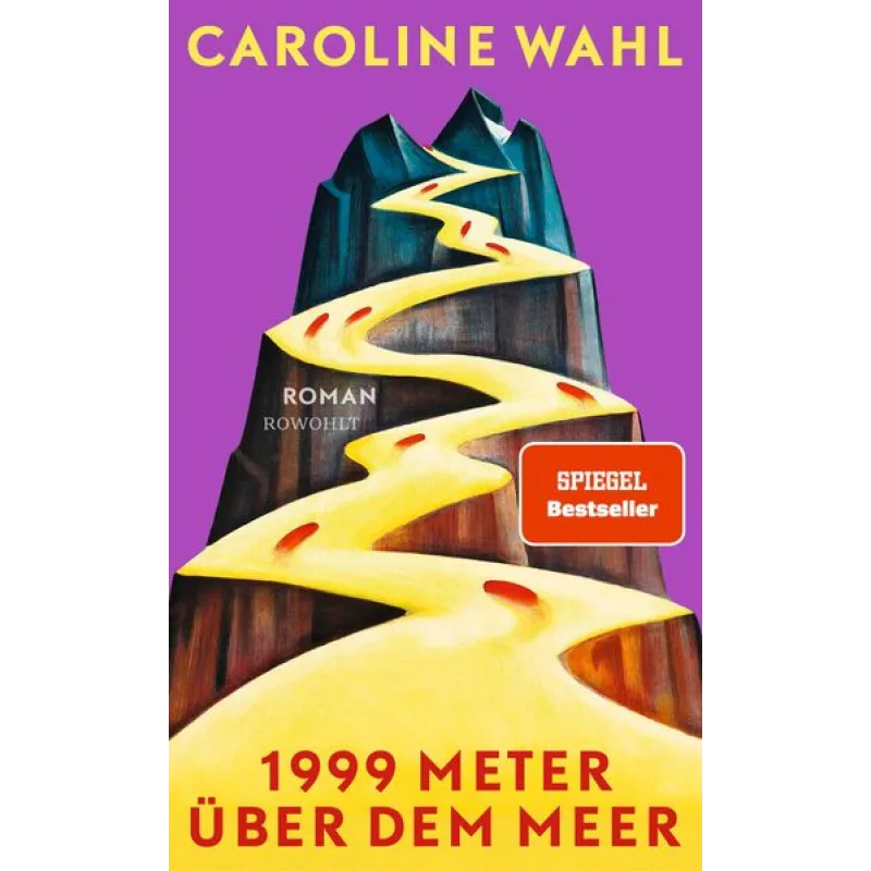 Rowohlt Verlag Caroline Wahl: 1999 Meter über dem Meer